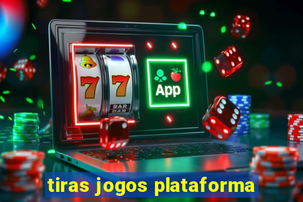 tiras jogos plataforma